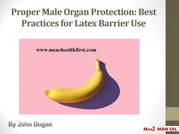 proper male organ protection best practices for latex barrier use
