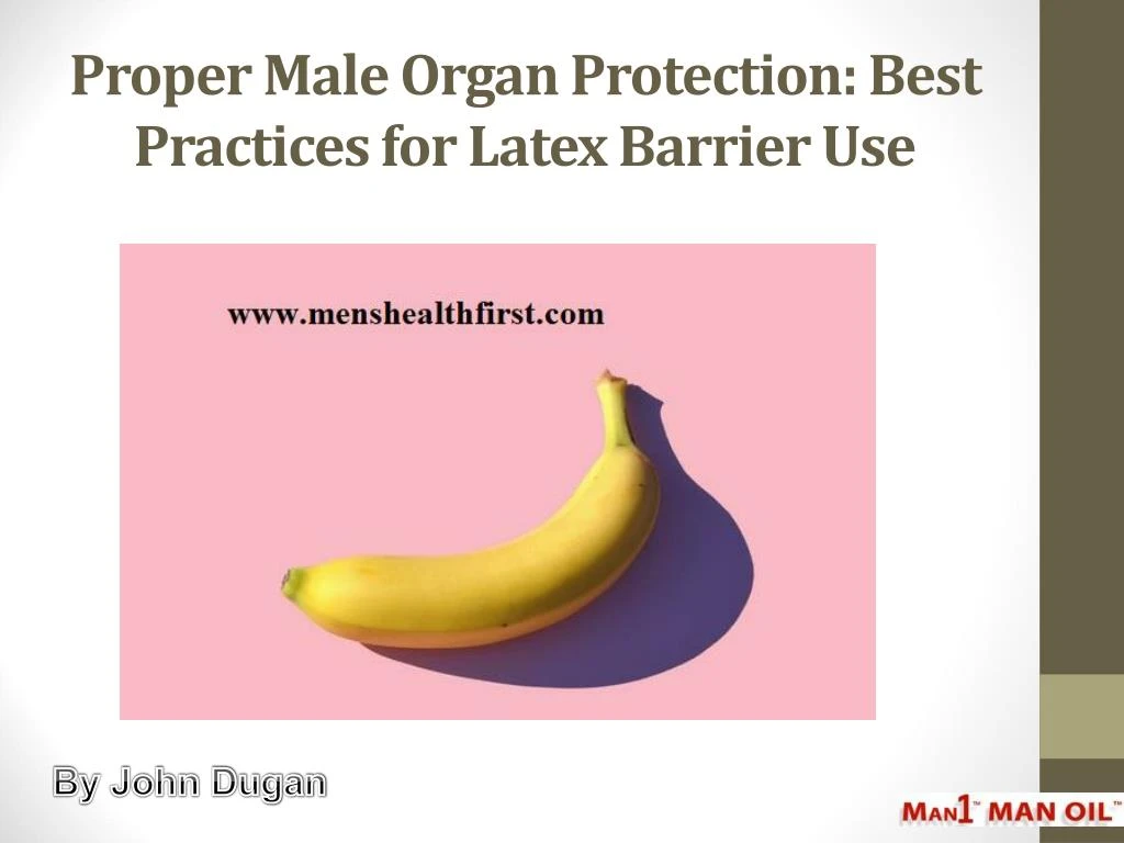 proper male organ protection best practices for latex barrier use