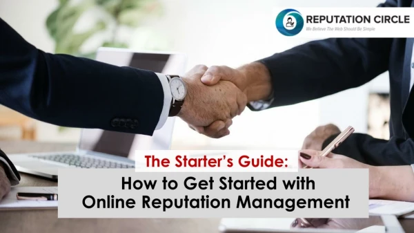 The Starter’s Guide: How to Get Started with Online Reputation Management
