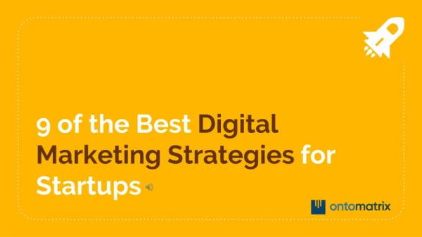 9 of the Best Digital Marketing Strategies for Startups