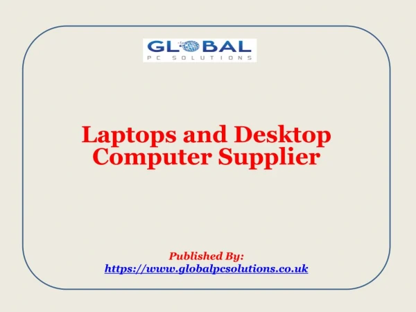 Laptops and Desktop Computer Supplier