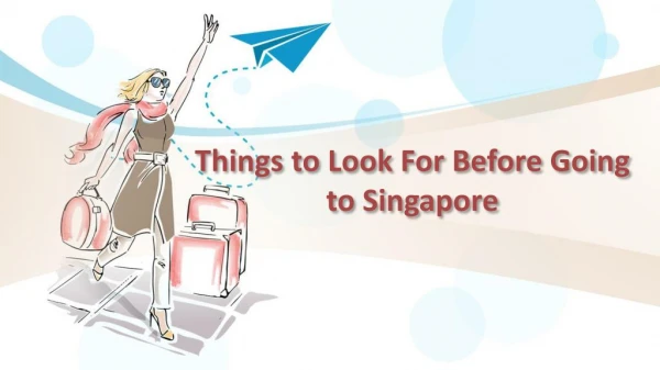 Things to Look For Before Going to Singapore