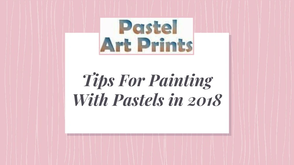 tips for painting with pastels in 2018