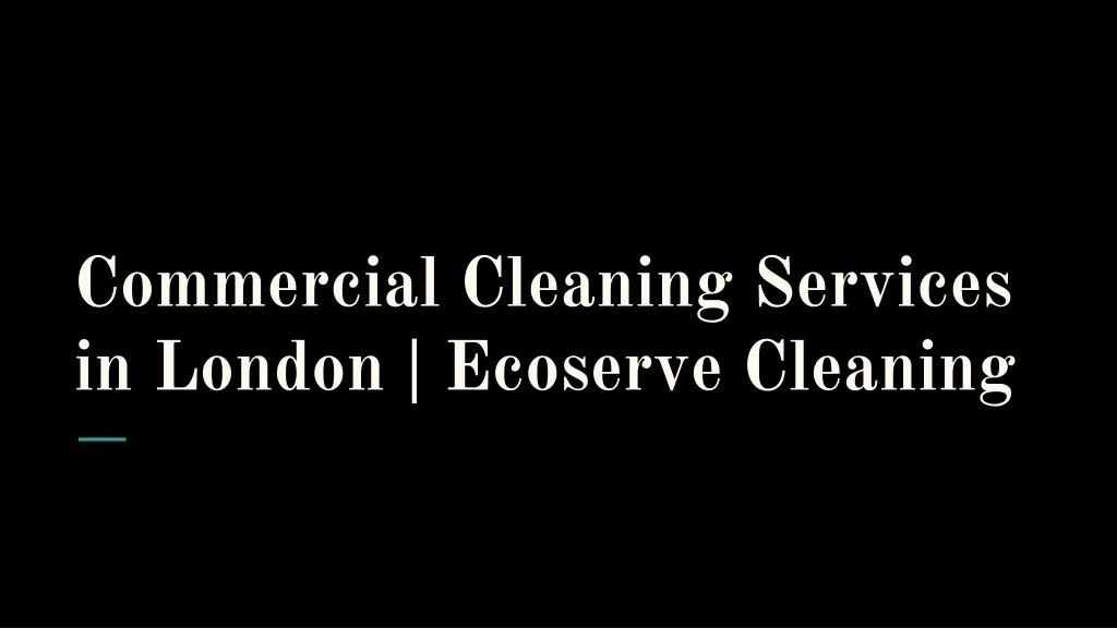 commercial cleaning services in london ecoserve cleaning