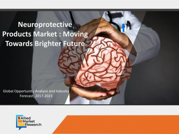 Neuroprotective Products Market : Expected to Consume the Largest Market Share by 2023