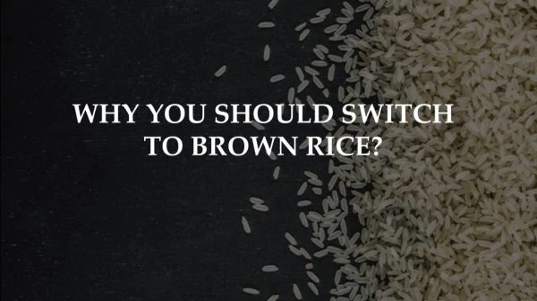 Why You Should Switch to Brown Rice? - Recipe by LivingFoodz