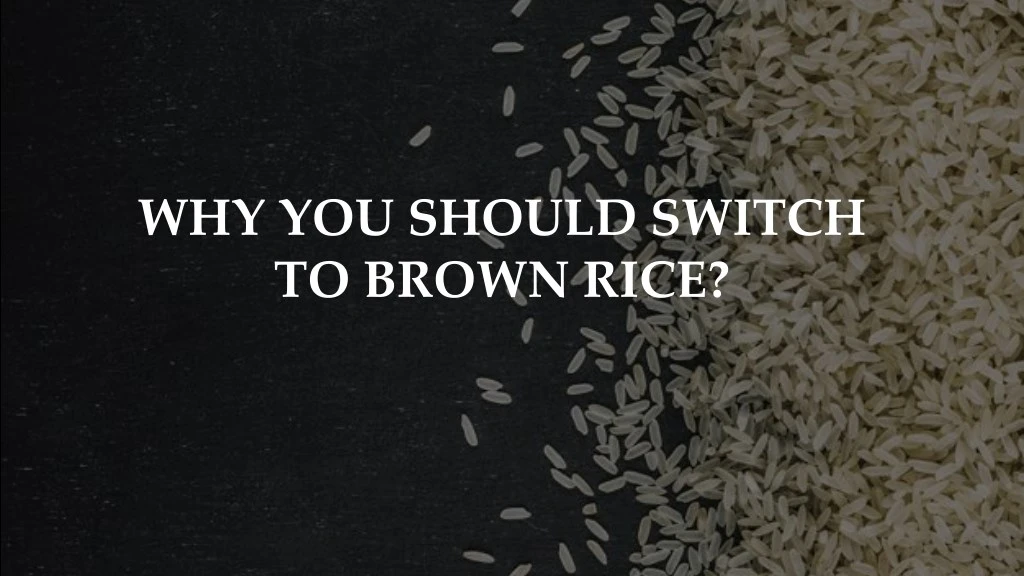 why you should switch to brown rice
