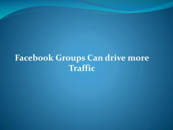 Facebook Groups can drive more Traffic