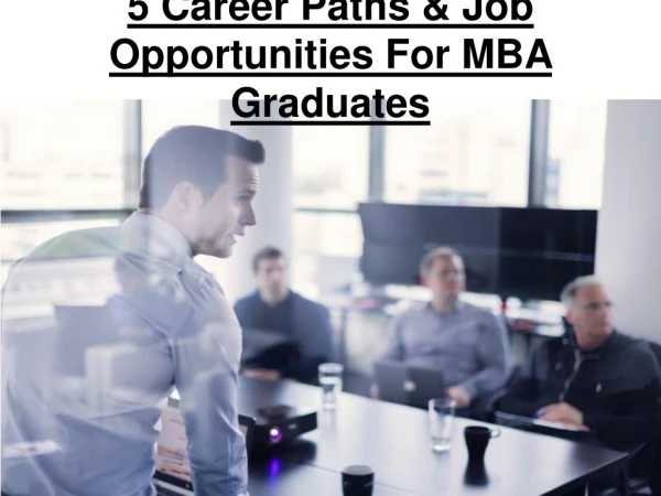5 Career Paths & Job Opportunities For MBA Graduates