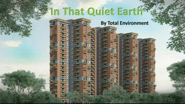 Total environment in that quiet earth,