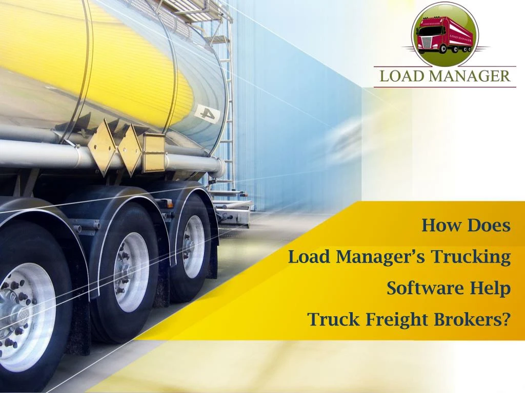 how does load manager s trucking software help truck freight brokers