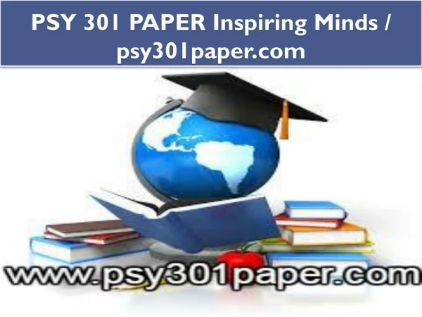 PSY 301 PAPER Inspiring Minds / psy301paper.com