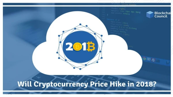 WILL CRYPTOCURRENCY PRICE HIKE IN 2018?
