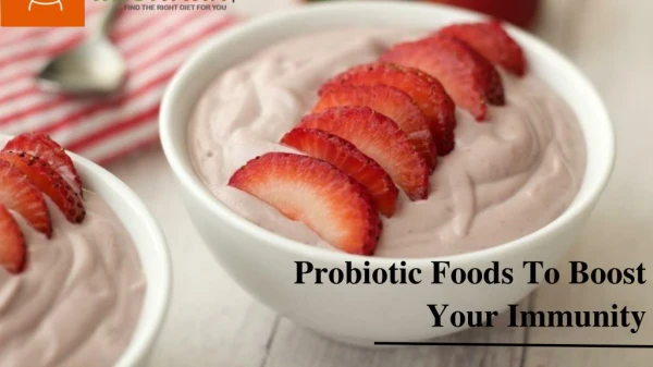 Probiotic Foods To Boost Your Immunity- Idietitianpro