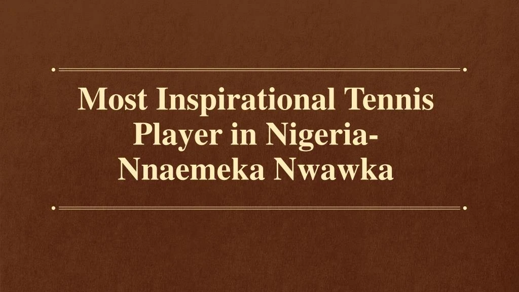 most inspirational tennis player in nigeria nnaemeka nwawka