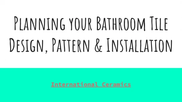 Planning Your Bathroom Tile Design, Pattern & Installation