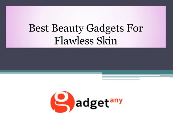Best Beauty Gadgets For Flawless Skin - Gadgetany
