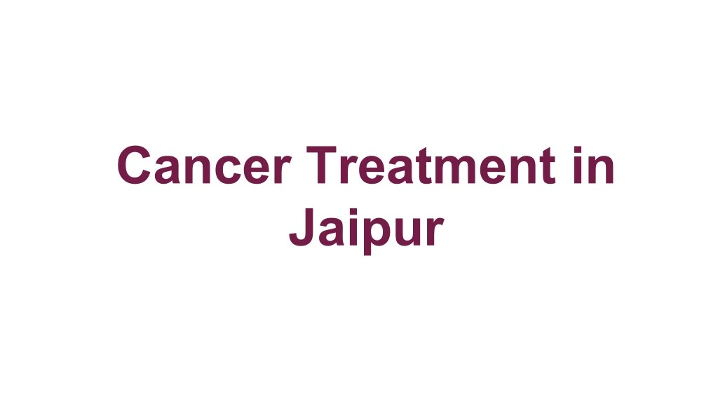 cancer treatment in jaipur