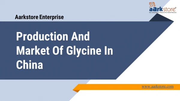 Production And Market Of Glycine In China | Aarkstore