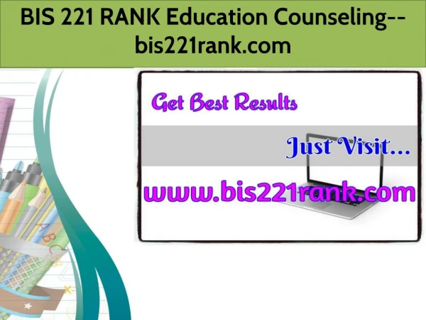 BIS 221 RANK Education Counseling--bis221rank.comBIS 221 RANK Education Counseling--bis221rank.com