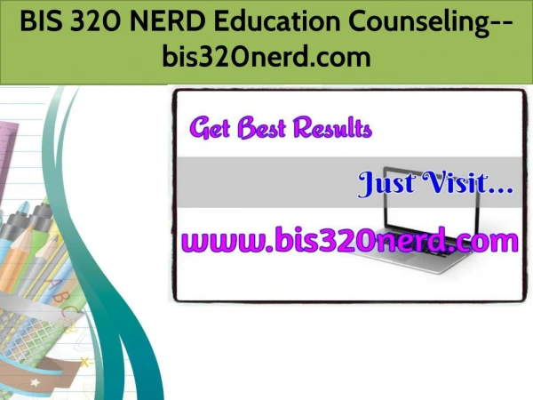 BIS 320 NERD Education Counseling--bis320nerd.com