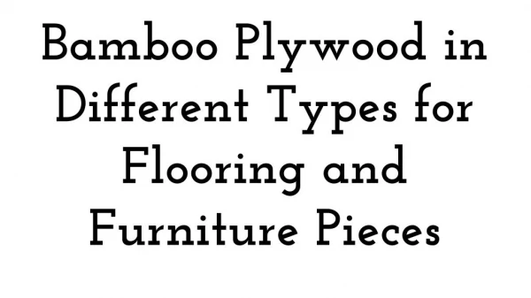 Bamboo Plywood in Different Types for Flooring and Furniture Pieces