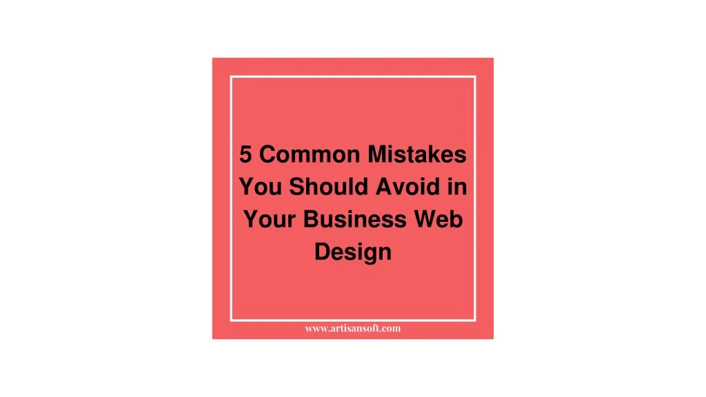 5 common mistakes you should avoid in your business web design