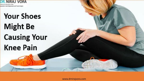 Your Shoes Might Be Causing Your Knee Pain | Dr Niraj Vora