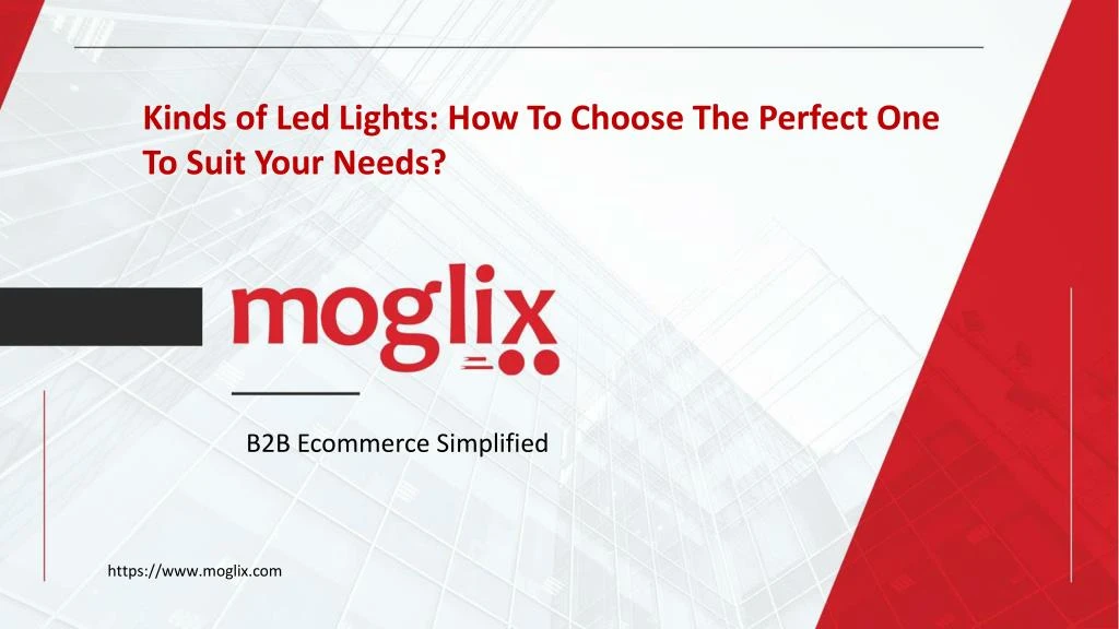 kinds of led lights how to choose the perfect