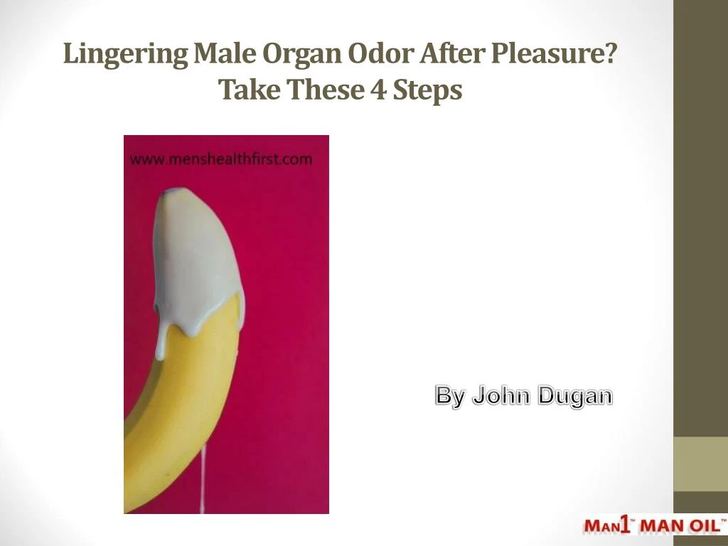 lingering male organ odor after pleasure take these 4 steps