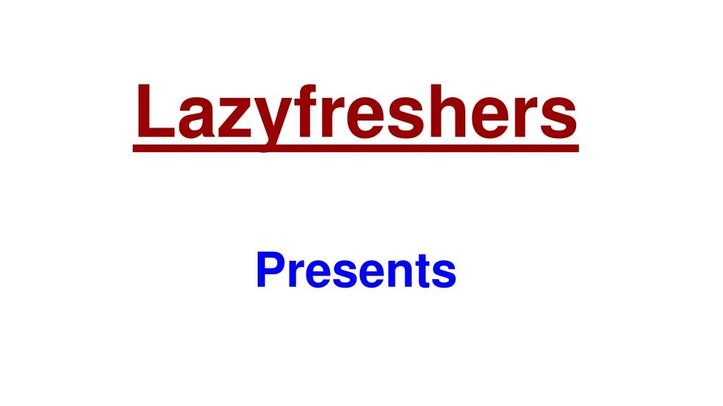 lazyfreshers presents