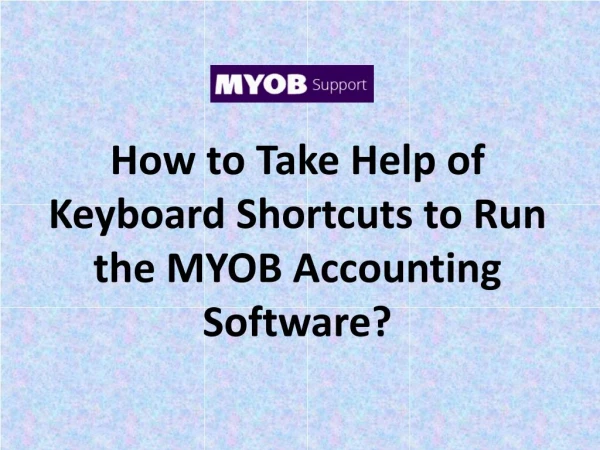 How to Take Help of Keyboard Shortcuts to Run the MYOB Accounting Software?