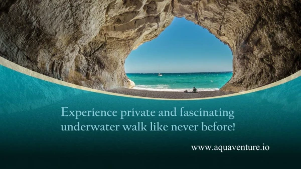 Experience private and fascinating underwater walk like never before!