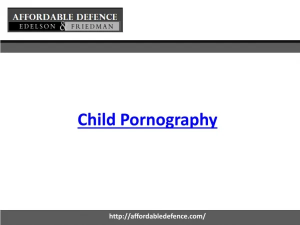 Criminal Lawyers Defending Child Pornography Charges - Affordable Defence