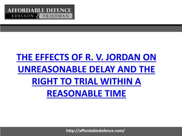 The Effects of R. v. Jordan on Unreasonable Delay and the Right to Trial within a Reasonable Time - Affordable Defence