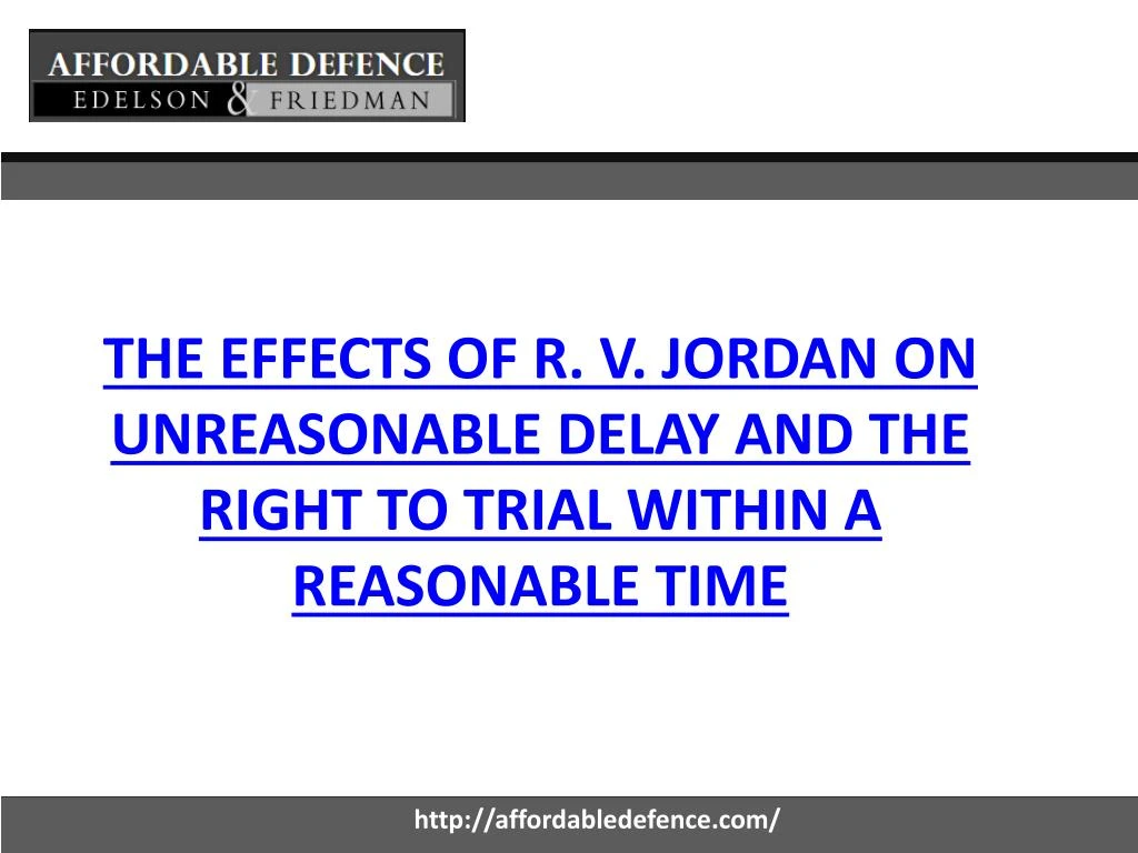 the effects of r v jordan on unreasonable delay and the right to trial within a reasonable time