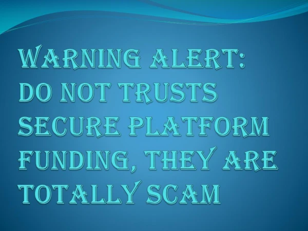 WARNING ALERT: Secure Platform Funding