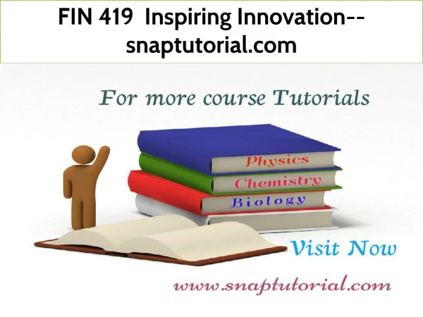 FIN 419 Inspiring Innovation--snaptutorial.com