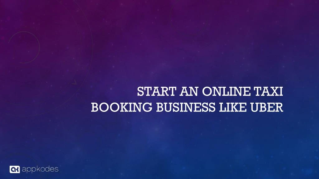 start an online taxi booking business like uber