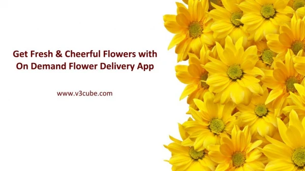 Get Fresh flowers with on demand flower delivery app
