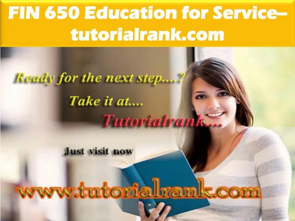 FIN 650 Education for Service--tutorialrank.com