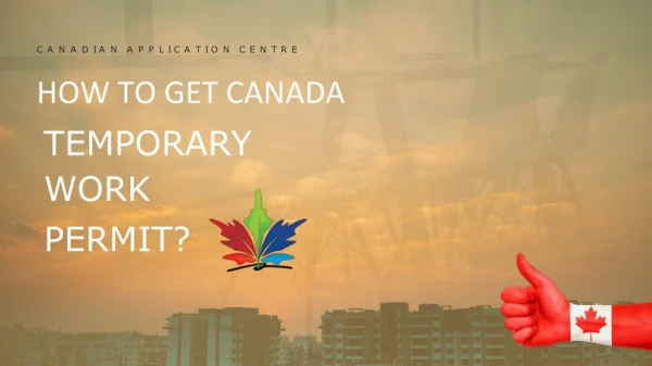 How to Get Canada Temporary Work Permit?