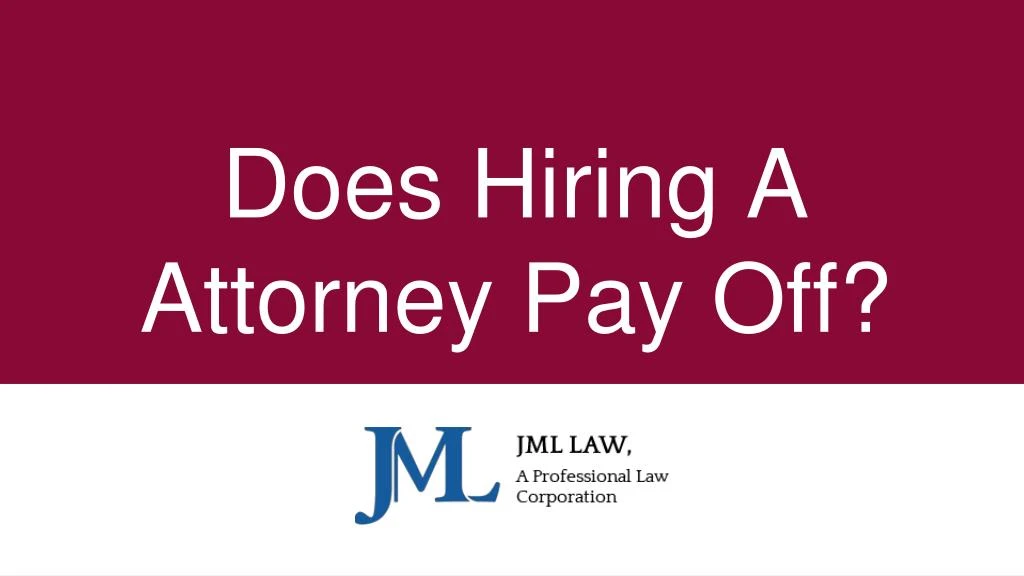 does hiring a attorney pay off