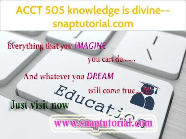 ACCT 505 knowledge is divine--snaptutorial.com