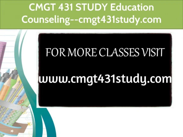 CMGT 431 STUDY Education Counseling--cmgt431study.com