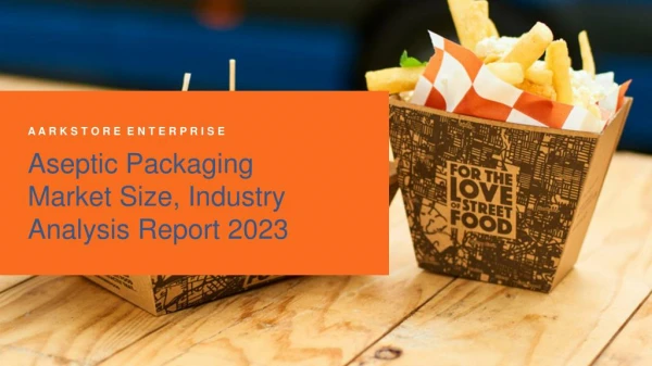 Aseptic Packaging Market Size, Industry Analysis Report 2023
