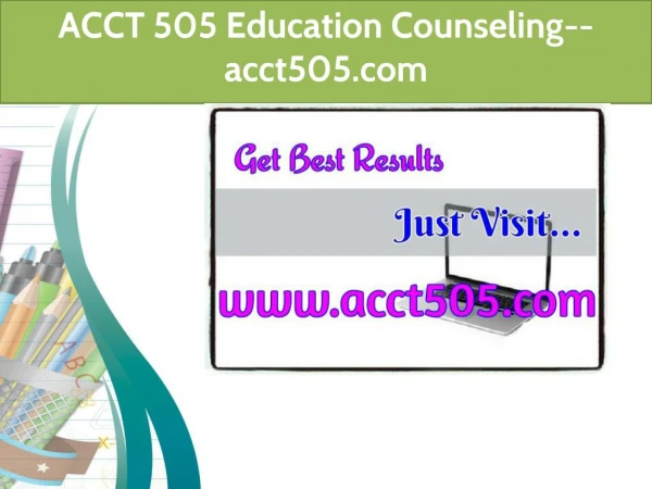 ACCT 505 Education Counseling--acct505.com