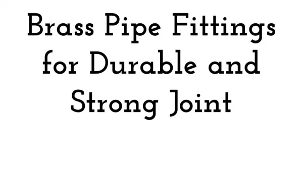 Brass Pipe Fittings for Durable and Strong Joint