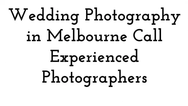 Wedding Photography in Melbourne Call Experienced Photographers