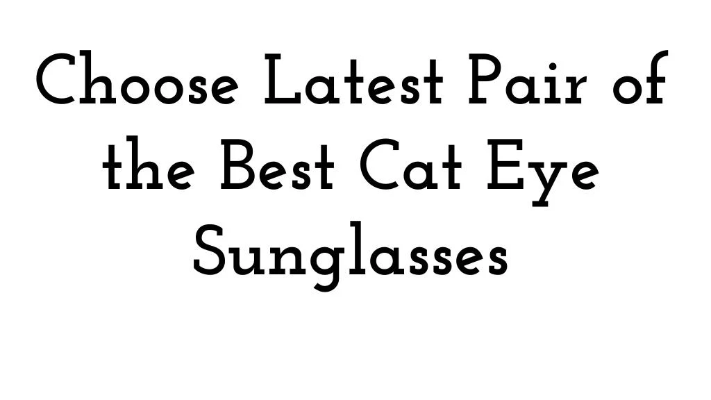choose latest pair of the best cat eye sunglasses